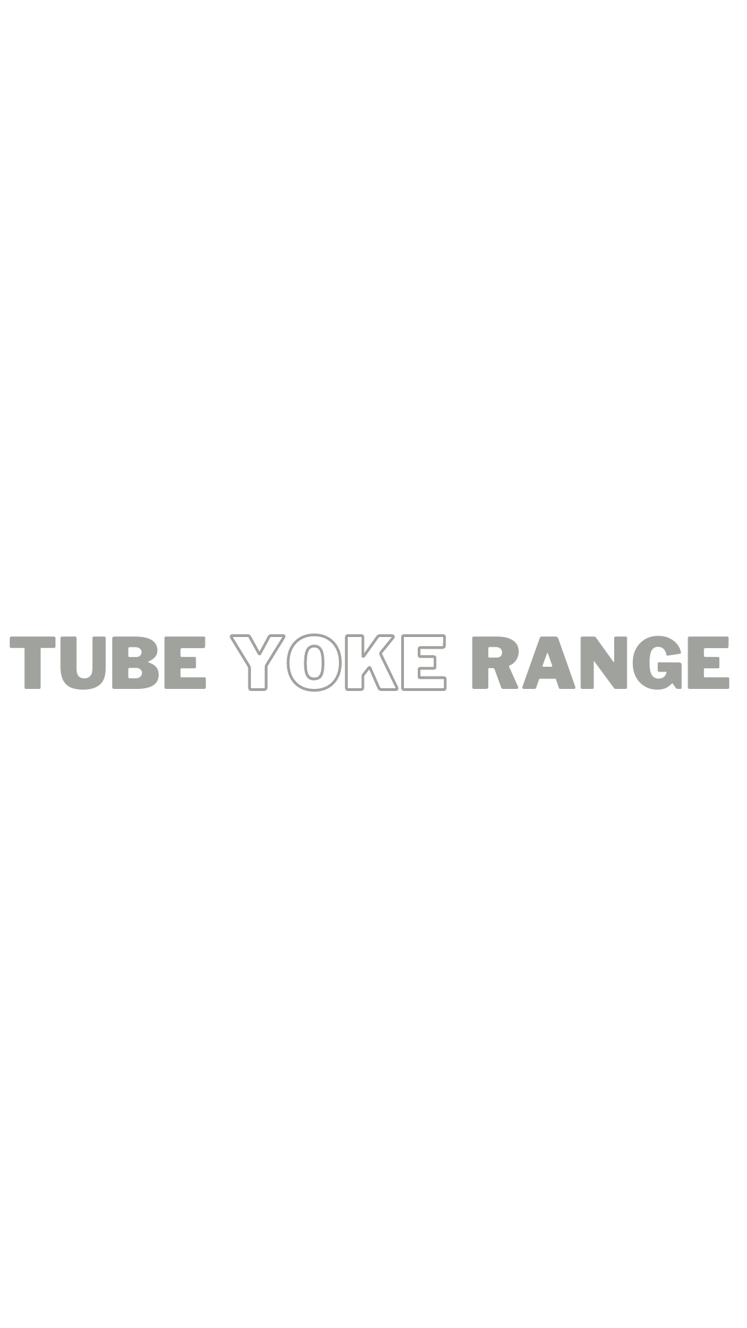 Tube Yoke Range Title